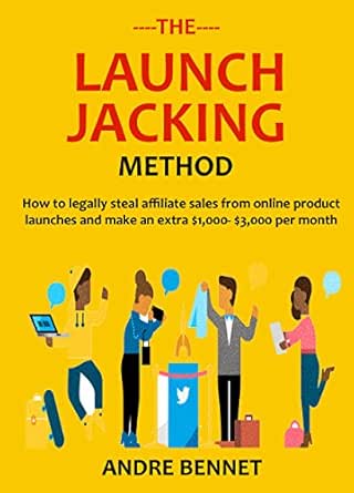 THE LAUNCH JACKING METHOD: How to legally steal affiliate sales f...