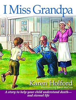 Hardcover I Miss Grandpa: A Story to Help Your Child Understand Death-- And Eternal Life Book