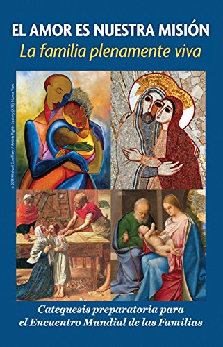 Love is Our Mission: The Family Fully Alive, Spanish: A Preparatory Catechesis for the World Meeting of Families (Spanish Edition)