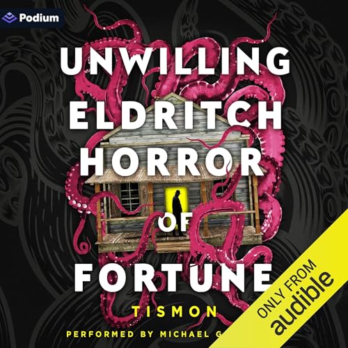 Unwilling Eldritch Horror of Fortune: A LitRPG Progression Fantasy: Unwilling Eldritch Horror of Fortune, Book 1