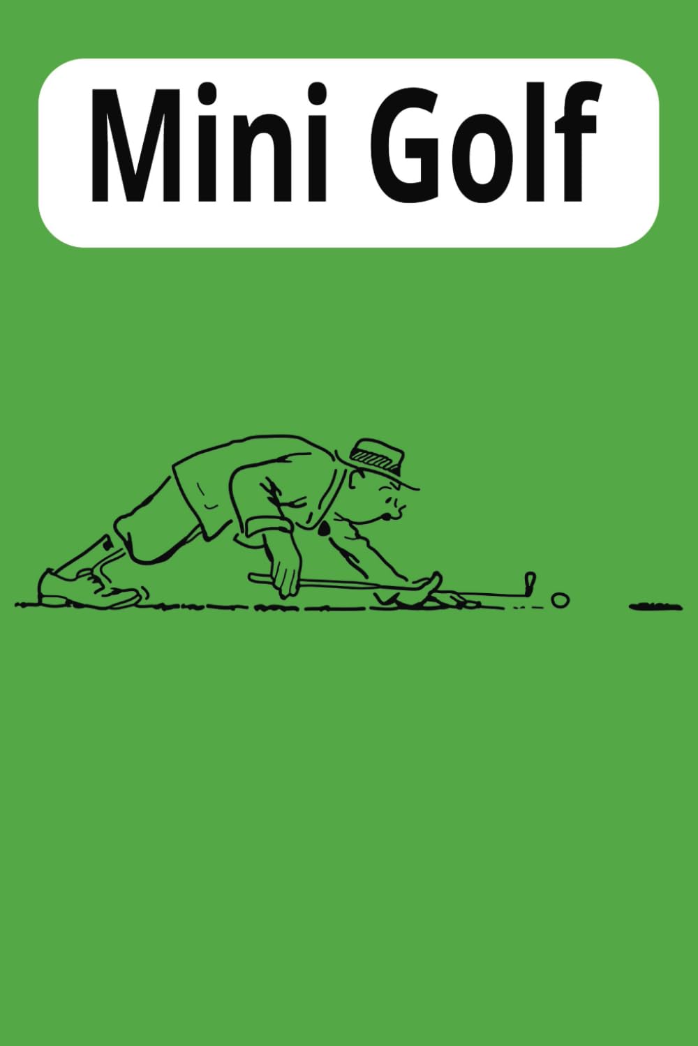 Mini Golf Lined Book:: Lined Book with Plenty of space to write about Mini Golf, Golf, and Disc Golf. | 6x9 inches, 110 pages ... Gift for Vacations, Holidays and Daily uses.