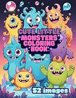 Cute Little Monsters Coloring Book: Adorable Monsters: Childrens Coloring Book. Fun and Easy Images to Color. B0D1RFCMPJ Book Cover