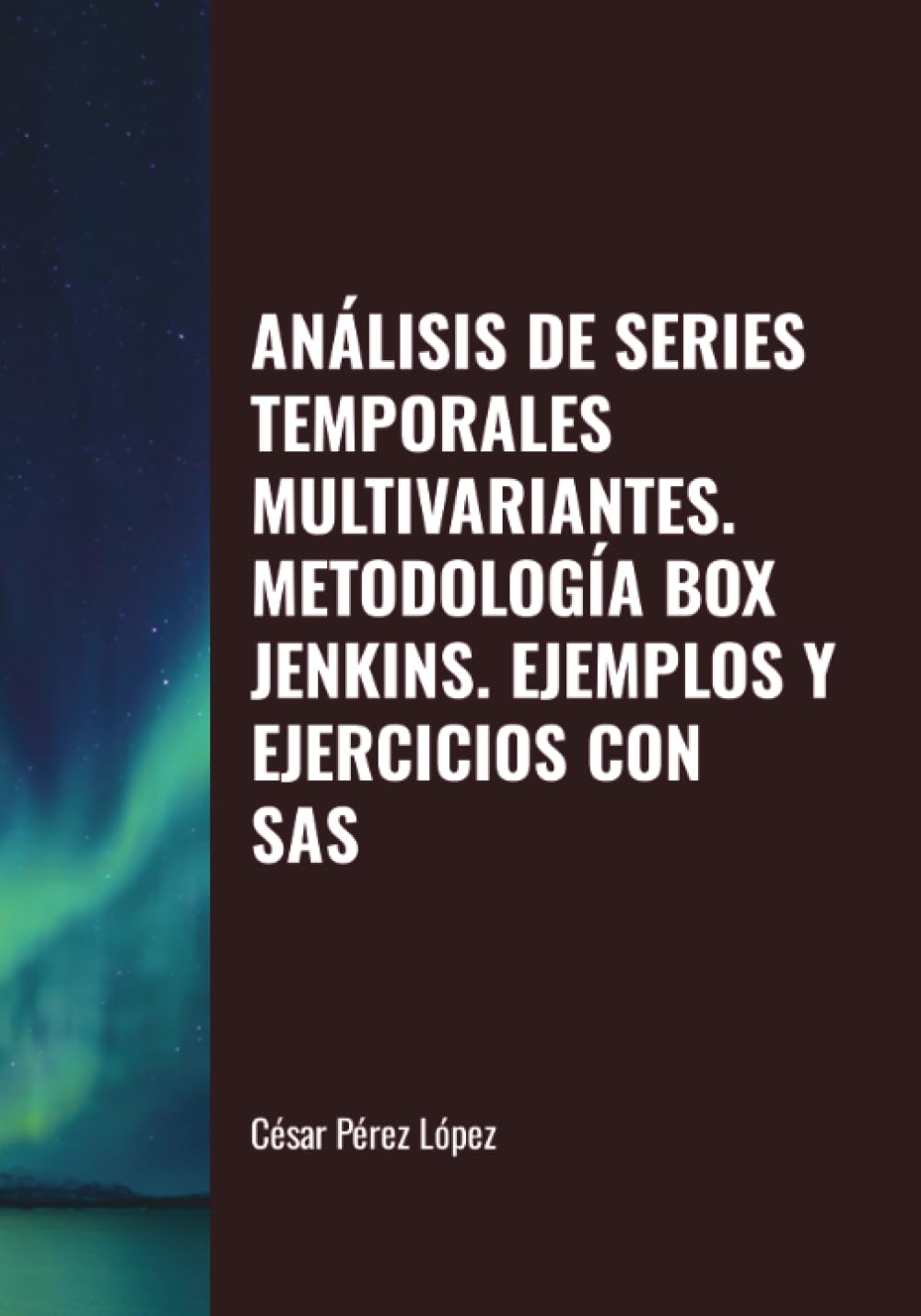 ANÁLISIS DE SERIES TEMPORALES MULTIVARIANTES. METODOLOGÍA BOX JENKINS EJEMPLOS Y EJERCICIOS CON SAS