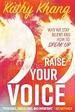 Raise Your Voice: Why We Stay Silent and How to Speak Up