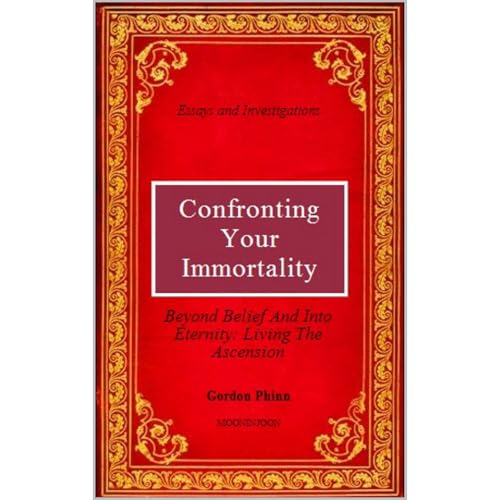 Confronting Your Immortality: beyond belief and into eternity - living the ascension Audiolibro Por Gordon Phinn arte de port
