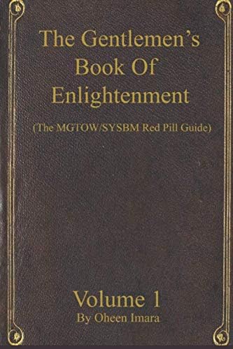 The Gentlemen's Book Of Enlightenment: MGTOW/SYSBM Red Pill Guide: 1856799501 (Volume 1)