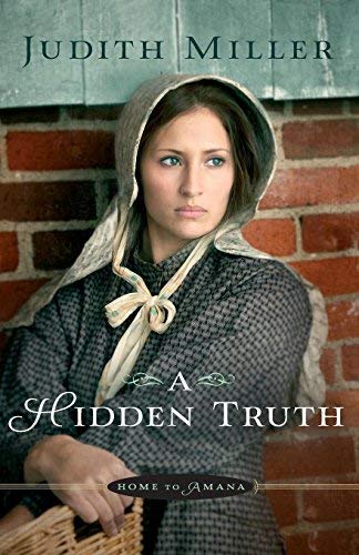 A Hidden Truth (Home to Amana) by Judith Miller (2012-09-01)