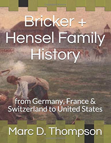 Virtu-Fit Press Bricker + Hensel Family History: from Germany, France & Switzerland to United States
