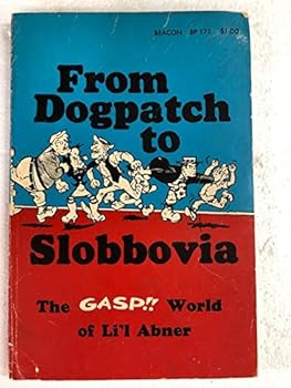 Paperback From Dogpatch to Slobbovia: The gasp!! world of Li'l Abner; (Beacon series in contemporary communications) Book