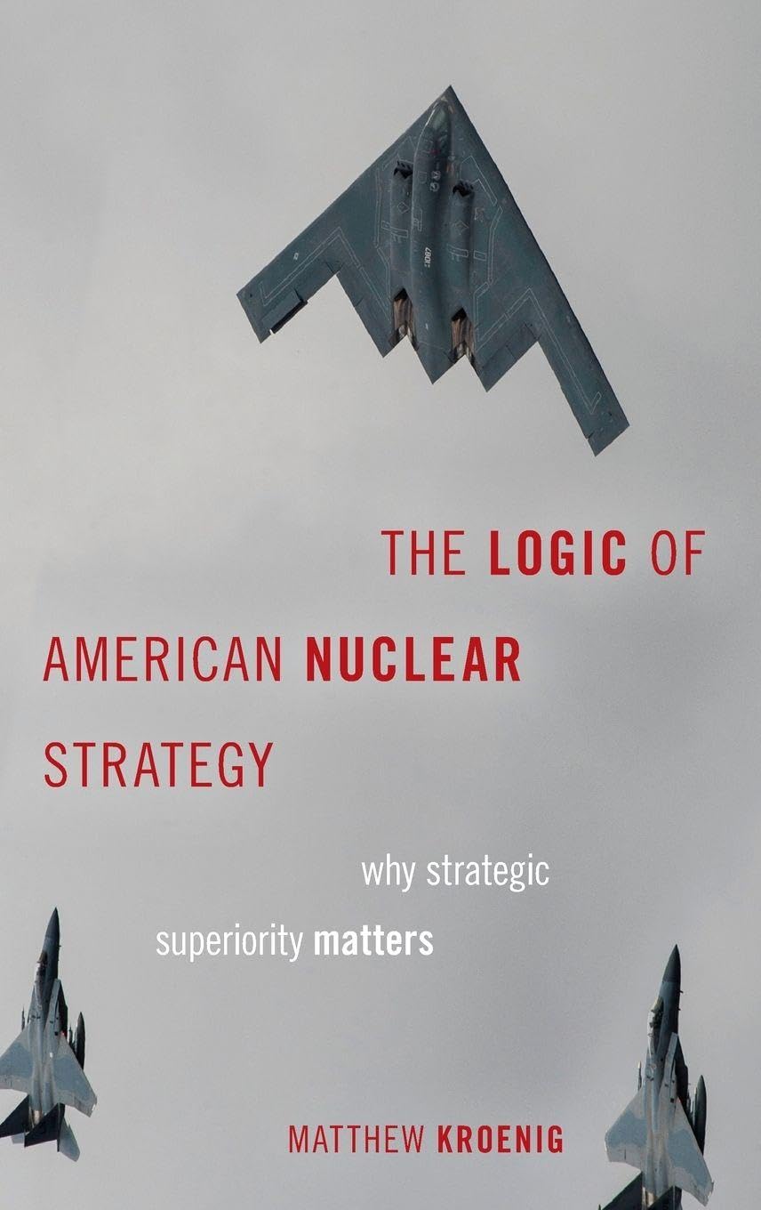 The Logic of American Nuclear Strategy: Why Strategic Superiority Matters (Bridging the Gap)