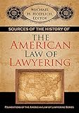 Sources of the History of the American Law of Lawyering (Foundations of the American Law of Lawyering)