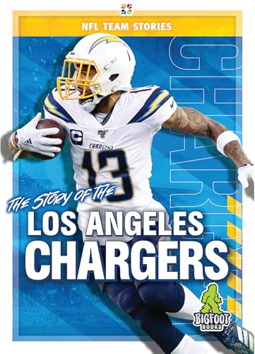 The Story of the Los Angeles Chargers (NFL Team Stories)