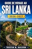 Guide de voyage au Sri Lanka 2026-2027: Temples antiques, plages...