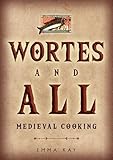 Wortes and All: Medieval Cooking