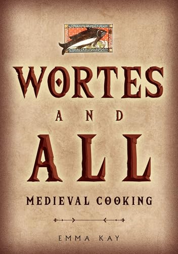 Wortes and All: Medieval Cooking