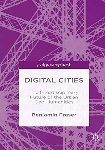 Buy Digital Cities: The Interdisciplinary Future of the Urban Geo-Humanities — BookShops.in