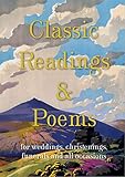 Classic Readings & Poems: For Weddings, Christenings, Funerals and All Occasions