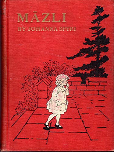 Ma¨zli;: A story of the Swiss valleys, B0006AIMWM Book Cover