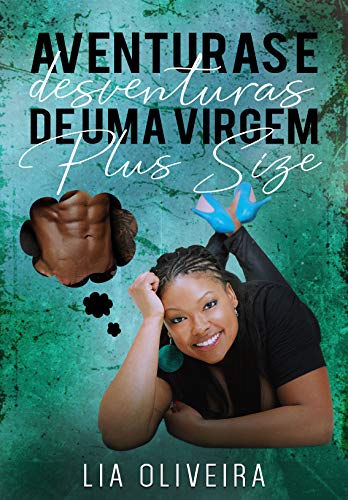 Aventuras e Desventuras de uma virgem Plus Size