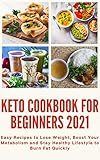  Keto Cookbook for Beginners 2021: 2 Books in 1 , Easy Recipes to Lose Weight, Boost Your Metabolism and Stay Healthy Lifestyle to Burn Fat Quickly (English Edition)