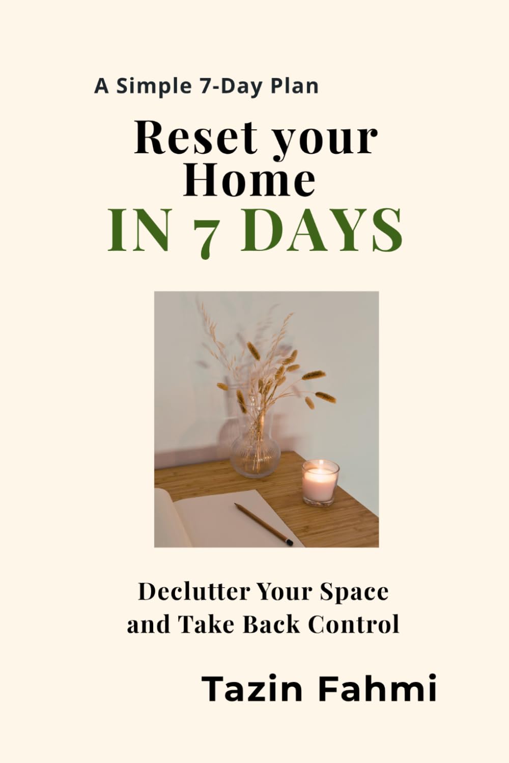 Reset Your Home in 7 Days: Declutter Your Space, Clear Your Mind, and Take Back Control of Your Life