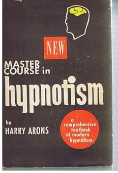 Master Course in Hypnotism a Comprehensive Textbook of Modern Hypnotism