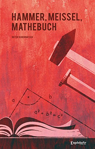 Hammer, Meißel, Mathebuch: Erinnerungen 1966 – 2004