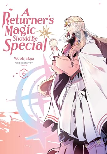 A Returner's Magic Should Be Special, Vol. 6 (Volume 6)
