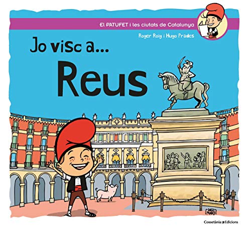 Jo visc a ... Reus: 4 (El Patufet i les ciutats de Catalunya)