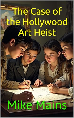 The North Hollywood Detective Club in The Case of the Hollywood Art Heist: A Mystery Adventure Book for Teens and Tweens, Age 10-15