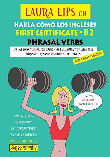 Laura Lips en Habla como los Ingleses -FIRST CERTIFICATE -B2 PHRASAL VERBS (LAURA LIPS in EYE-CATCHI