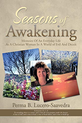SEASONS OF AWAKENING: Memoirs Of An Everyday Life As A Christian Woman In A World of Evil And Deceit