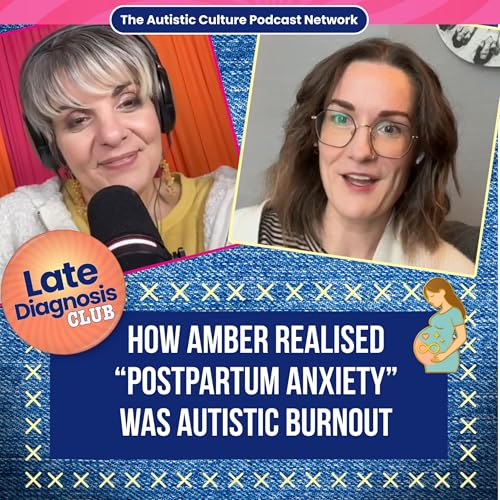 Late Diagnosis Club: How Amber Realised &ldquo;Postpartum Anxiety&rdquo; Was Autistic Burnout Podcast Por  arte de portada