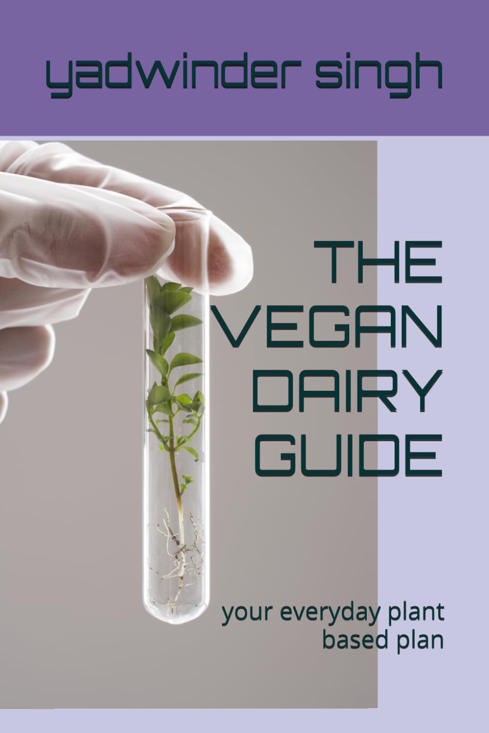 THE VEGAN DAIRY GUIDE: your everyday plant based plan
