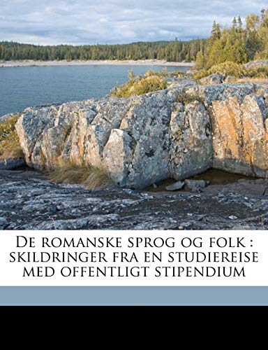 De romanske sprog og folk: skildringer fra en studiereise med offentligt stipendium (Norwegian Edition)