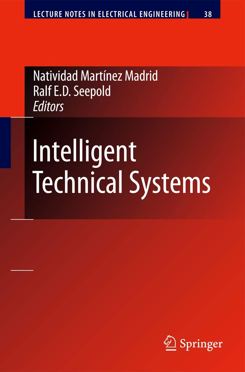 Intelligent Technical Systems: 38 (Lecture Notes in Electrical Engineering)