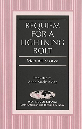 Requiem for a Lightning Bolt: Translated by Anna-Marie Aldaz: 49 (Wor(L)Ds of Change: Latin American and Iberian Literature)