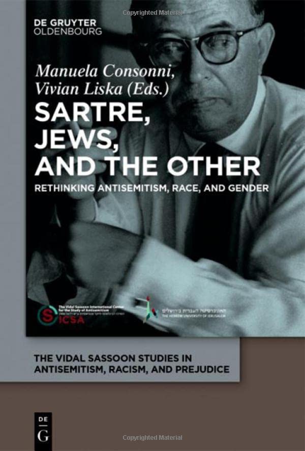 Sartre, Jews, and the Other: Rethinking Antisemitism, Race, and Gender (The Vidal Sassoon Studies in Antisemitism, Racism, and Prejudice Book 1)