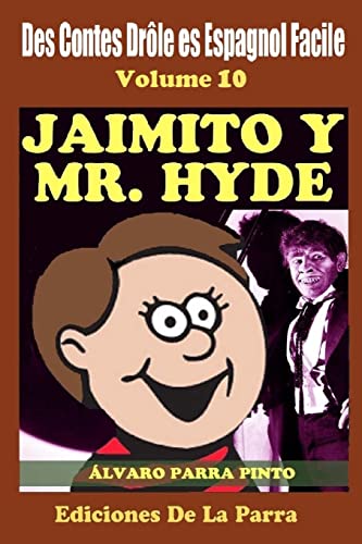 Des Contes Drôle en Espagnol Facile 10: Jaimito y Mr. Hyde (Lecteur Espagnol pour les débutants) (Spanish Edition)