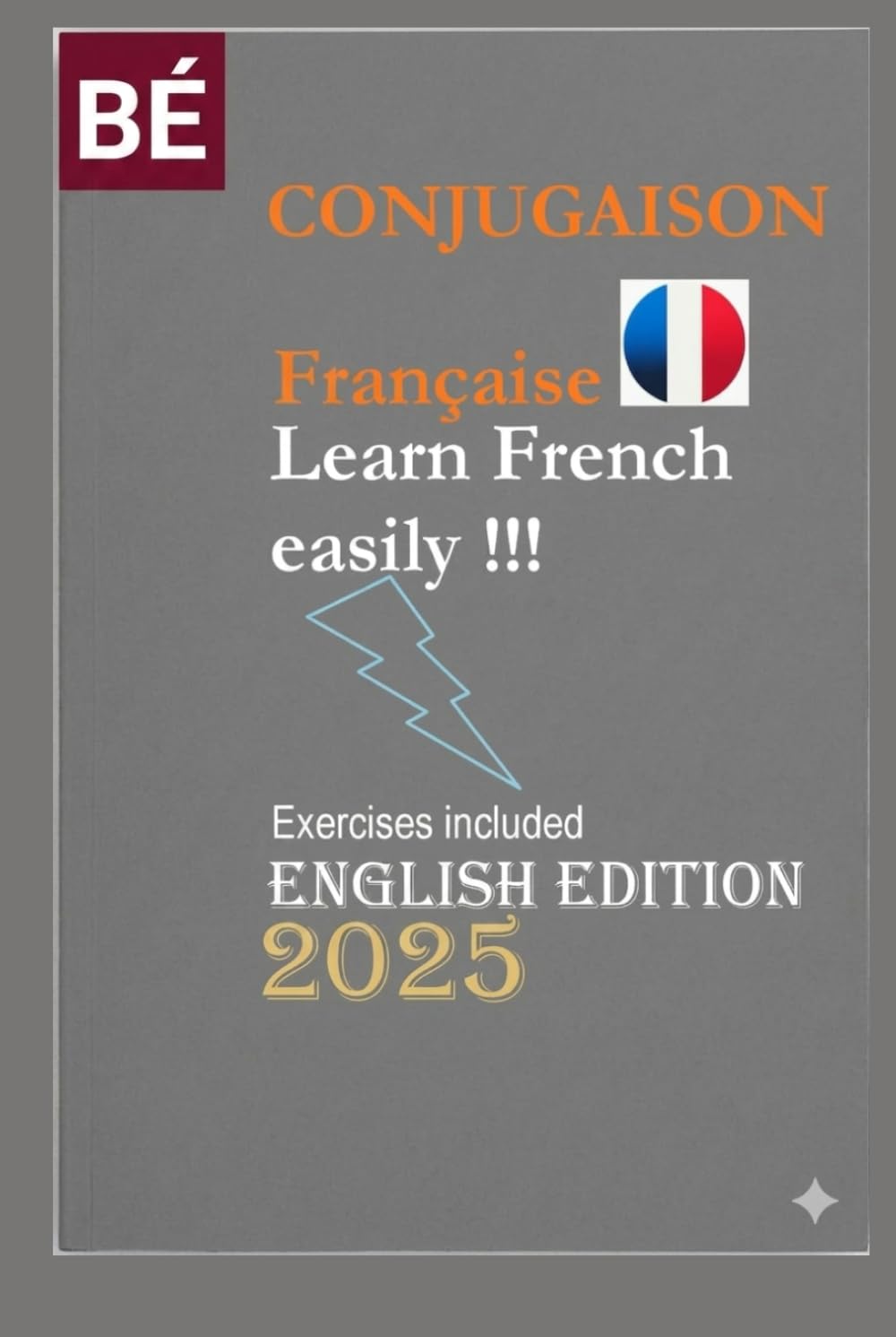 French Conjugaison 2025: (English Edition)LEARN FRENCH EASILY !!! (Learn French for Adult Beginners workbooks textbooks)