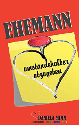  Ehemann umständehalber abzugeben (Daniela Mimm - Frauenroman - witzig - spritzig - frech 1) (German Edition)