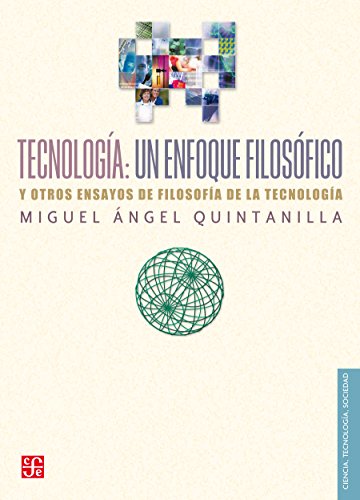 Tecnología. Un enfoque filosófico y otros ensayos de filosofía de la tecnología (Colec. Ciencia, Tecnologia, Socie-dad)