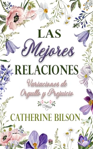 Las Mejores Relaciones: Una variación de Orgullo y Prejuicio (Variaciones de Orgullo y Prejuicio)