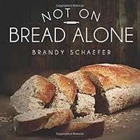 Not On Bread Alone 1631853759 Book Cover