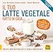 Il Tuo Latte Vegetale Fatto In Casa. Fresco, Non Pastorizzato E Senza Conservanti. Nuova Ediz. - 3