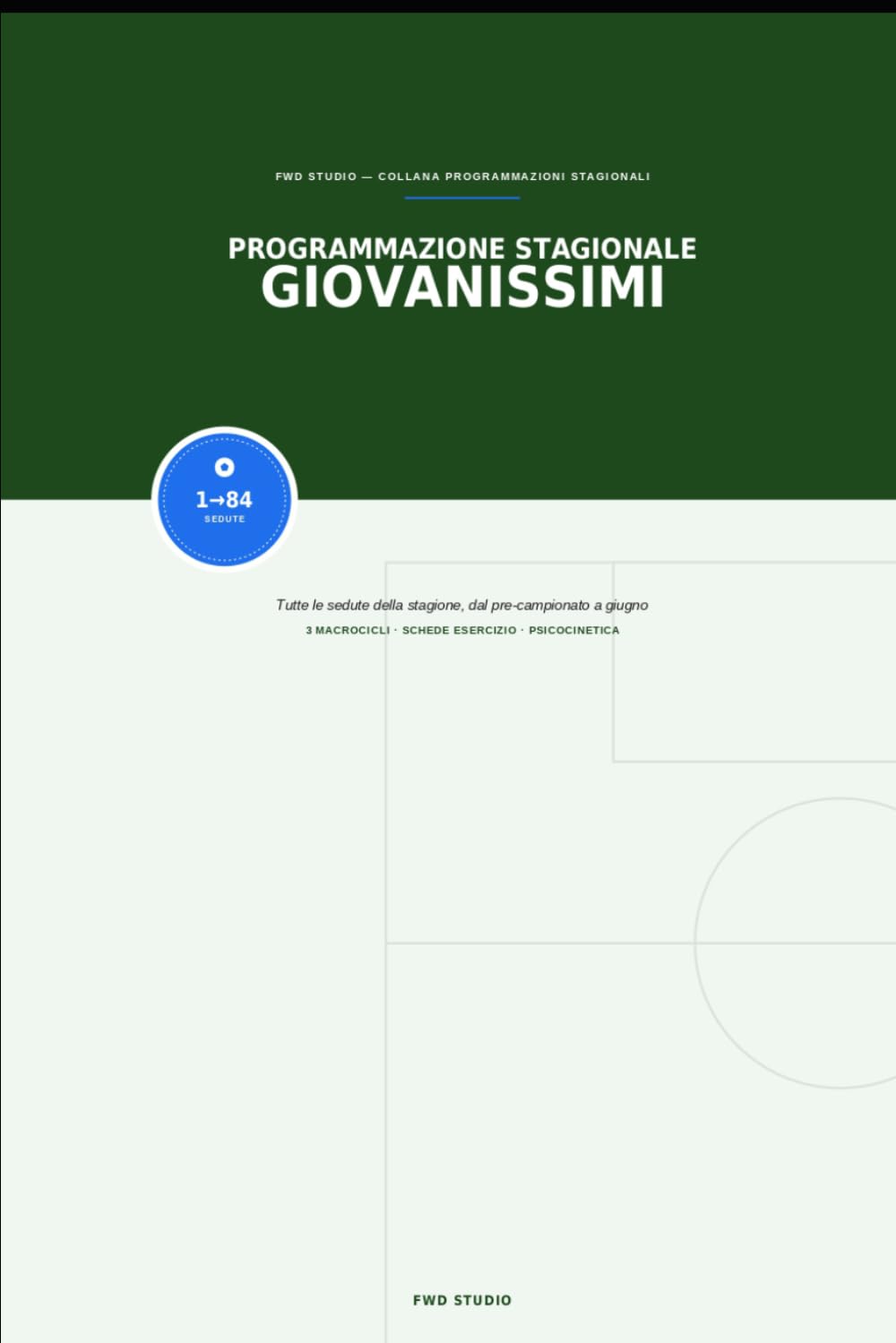 Programmazione Stagionale Giovanissimi: Tutte le sedute della stagione, dal pre-campionato a giugno — con schede esercizio e schemi grafici