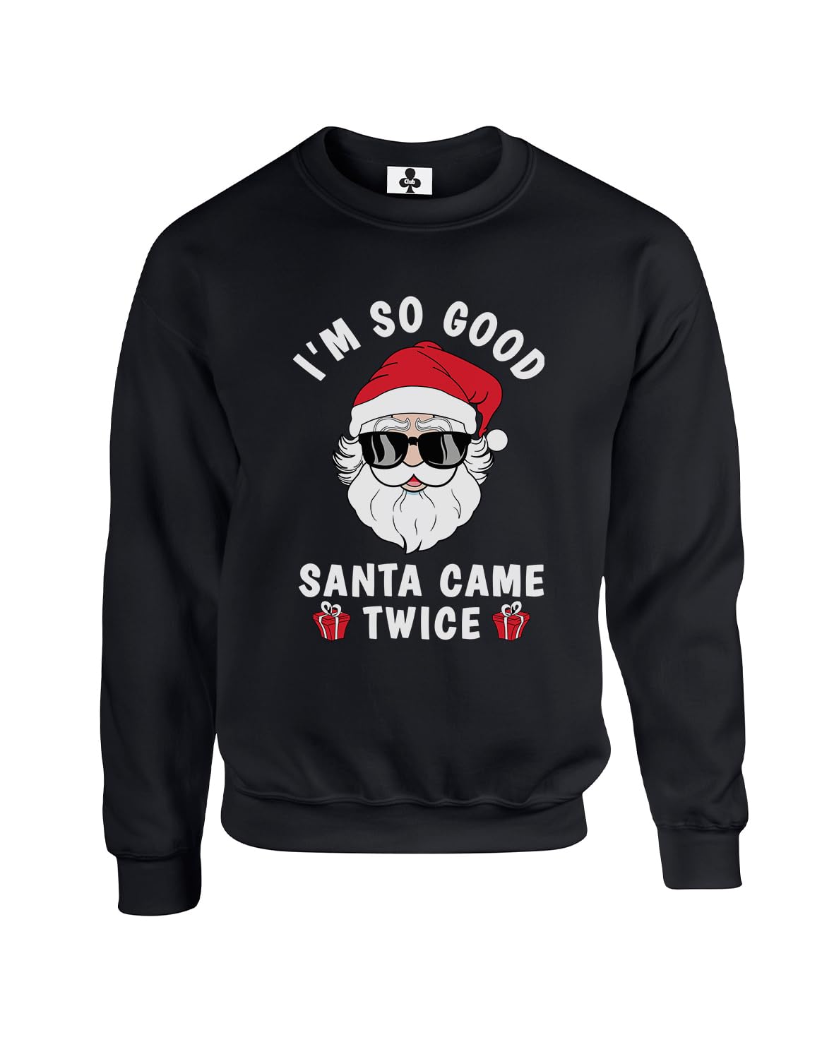 New Spirit Original Im So Good Santa Came Twice Christmas Xmas Unisex Funny Adults Sweatshirt Jumper Black