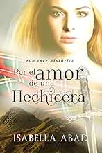 Por el amor de una hechicera: Escocia 1. Romance Highlander.