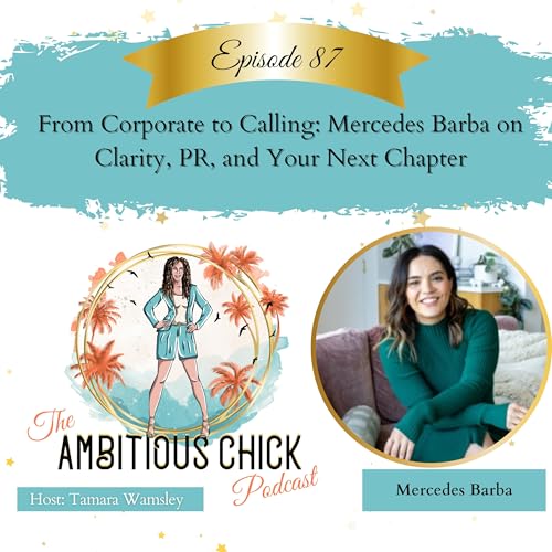 From Corporate to Calling: Mercedes Barba on Clarity, PR, and Your Next Chapter