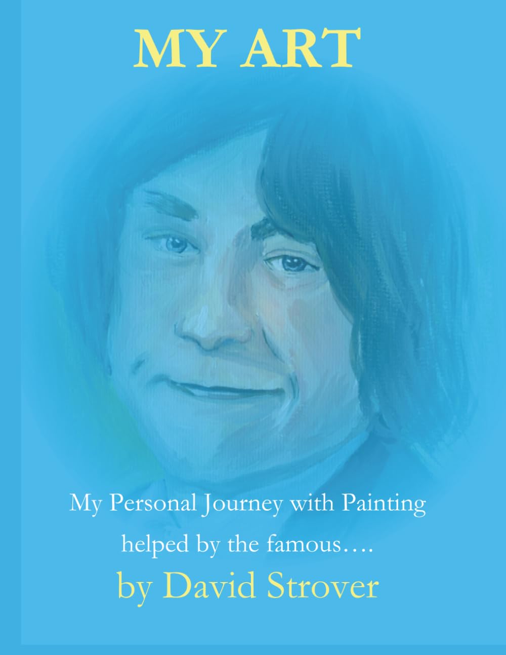 My Art: My Personal Journey with Painting helped by the famous….